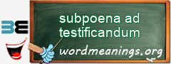 WordMeaning blackboard for subpoena ad testificandum